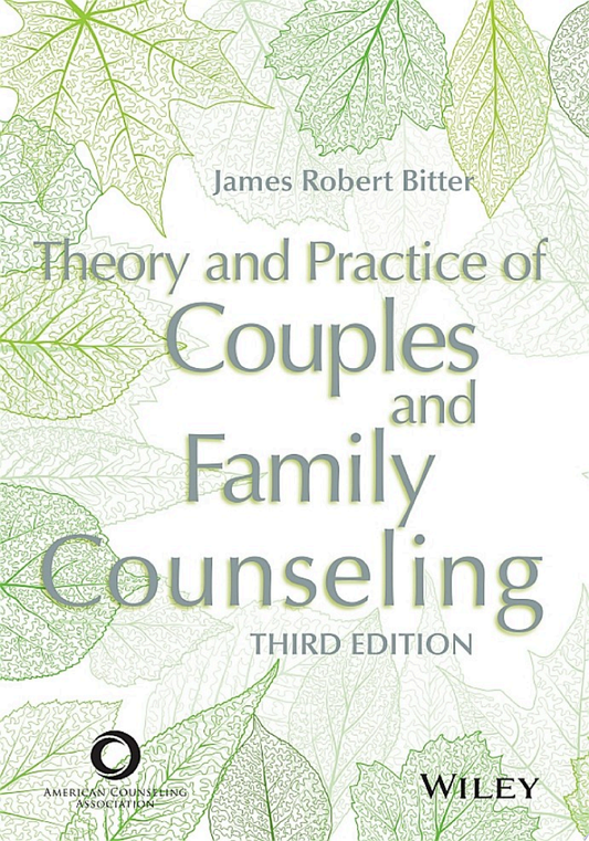 Theory and Practice of Couples and Family Counseling, 3rd Edition