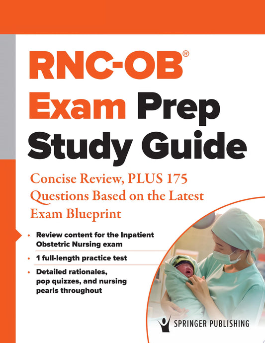 RNC-OB® Exam Prep Study Guide: Concise Review, PLUS 175 Questions Based on the Latest Exam Blueprint
