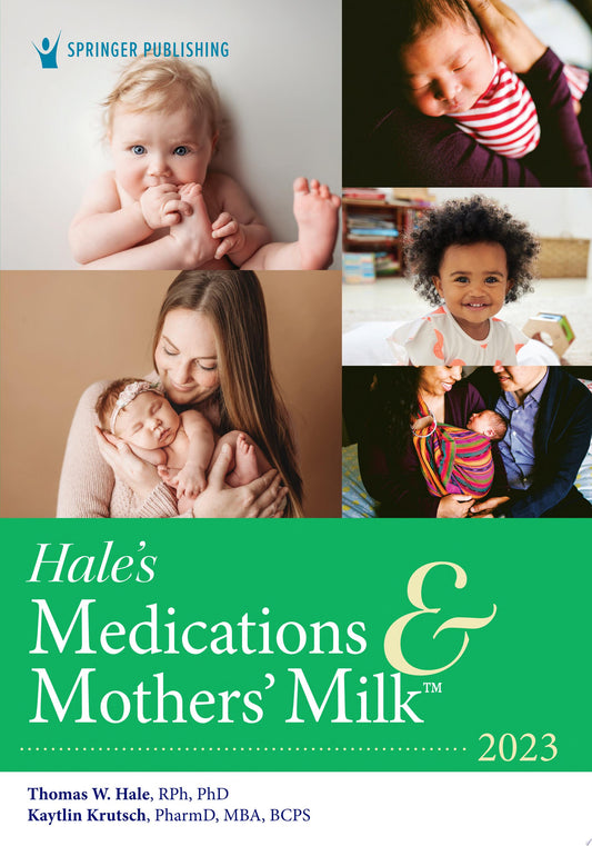 Hale’s Medications & Mothers’ Milk 2023: A Manual of Lactational Pharmacology