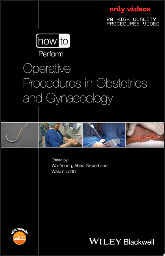 How to Perform Operative Procedures in Obstetrics and Gynaecology (PDF + Videos)